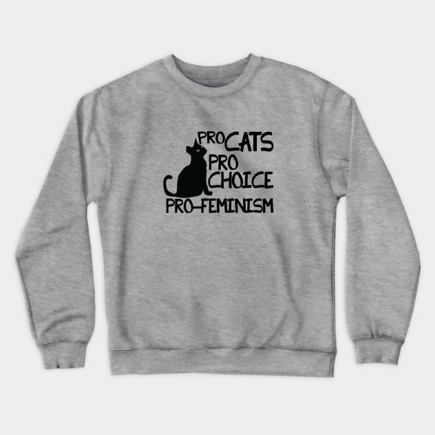 Pro Cats Pro Choice Pro Feminism Crewneck Sweatshirt by bubbsnugg